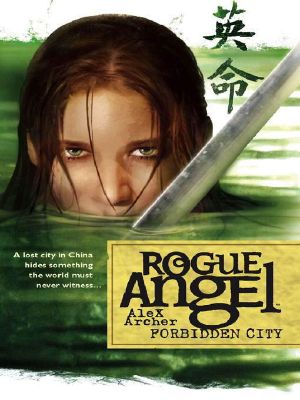 [Rogue Angel 05] • Rogue Angel - 05 - Forbidden City